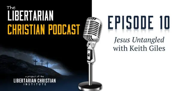 Libertarian Christian Podcast 4 Podcast Graphic Episode 10