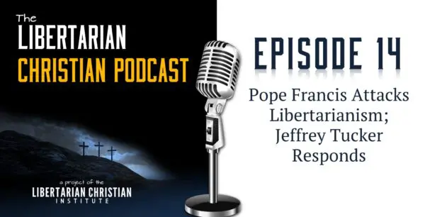 Libertarian Christian Podcast 30 Podcast Graphic Episode 14