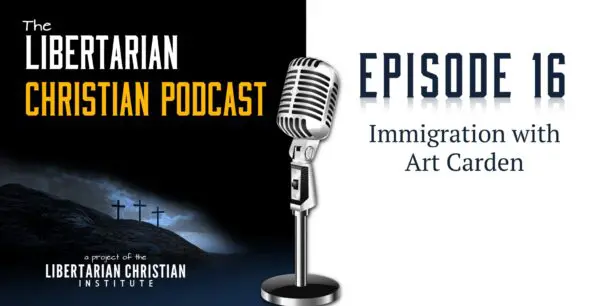 Libertarian Christian Podcast 28 Podcast Graphic Episode 16