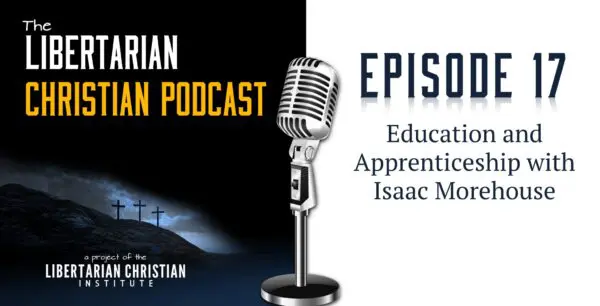 Libertarian Christian Podcast 27 Podcast Graphic Episode 17