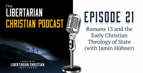 Libertarian Christian Podcast 23 Podcast Graphic Episode 21