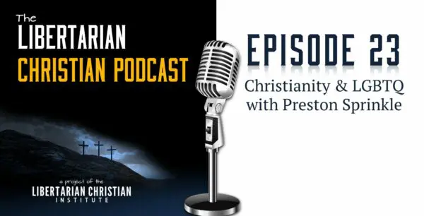 Libertarian Christian Podcast 21 Podcast Graphic Episode 23