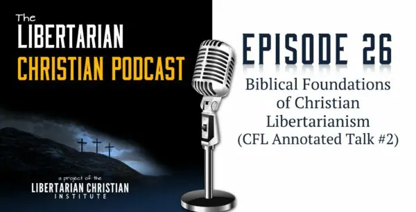 Libertarian Christian Podcast 18 Podcast Graphic Episode 26