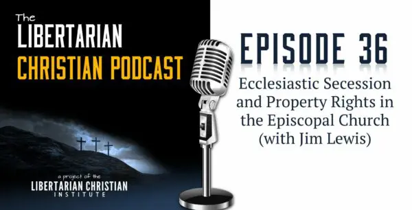 Libertarian Christian Podcast 8 Podcast Graphic Episode 36