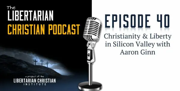 Libertarian Christian Podcast 4 Podcast Graphic Episode 40