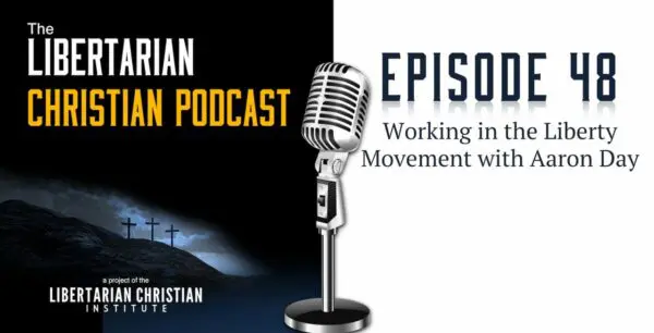 Libertarian Christian Podcast 27 Podcast Graphic Episode 48