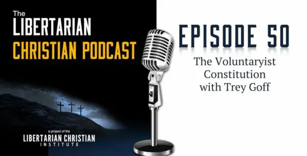 Libertarian Christian Podcast 25 Podcast Graphic Episode 50