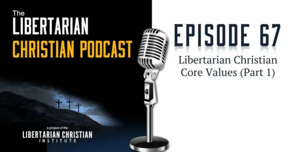 Libertarian Christian Podcast 8 Podcast Graphic Episode 67