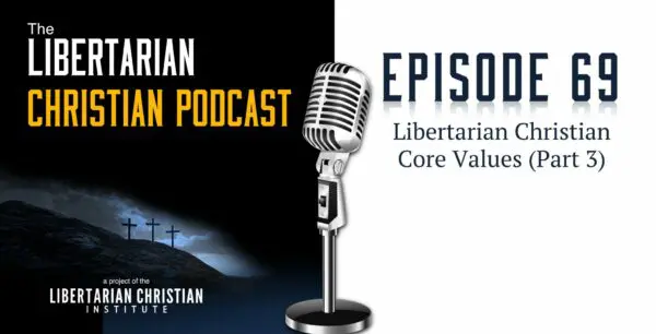 Libertarian Christian Podcast 6 Podcast Graphic Episode 69