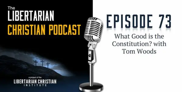 Libertarian Christian Podcast 31 Podcast Graphic Episode 73