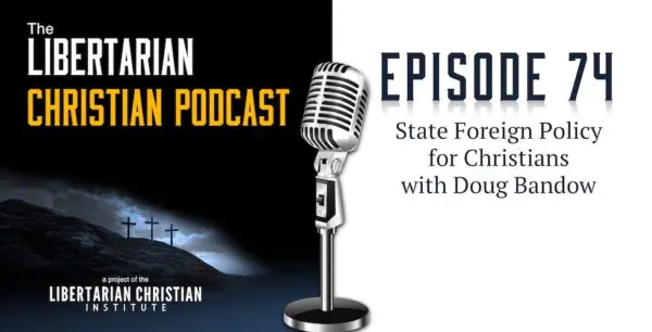 Libertarian Christian Podcast 30 Podcast Graphic Episode 74