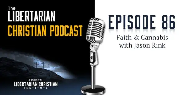 Libertarian Christian Podcast 18 Podcast Graphic Episode 86