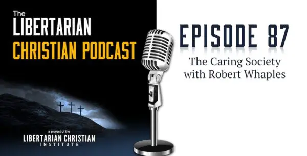 Libertarian Christian Podcast 17 Podcast Graphic Episode 87