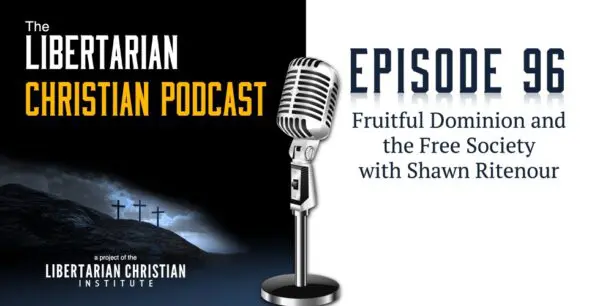 Libertarian Christian Podcast 8 Podcast Graphic Episode 96