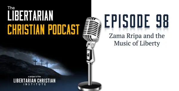 Libertarian Christian Podcast 6 Podcast Graphic Episode 98