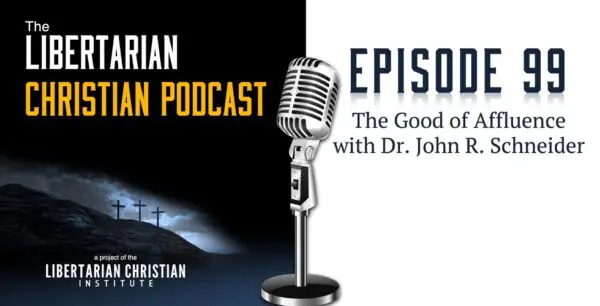 Libertarian Christian Podcast 5 Podcast Graphic Episode 99