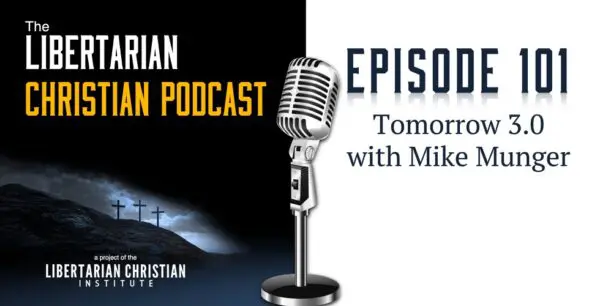 Libertarian Christian Podcast 33 Podcast Graphic Episode 101