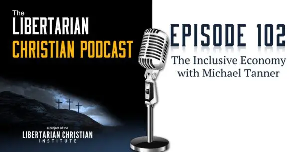 Libertarian Christian Podcast 32 Podcast Graphic Episode 102