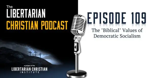 Libertarian Christian Podcast 25 Podcast Graphic Episode 109