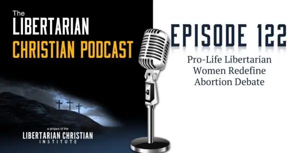 Libertarian Christian Podcast 12 Podcast Graphic Episode 122