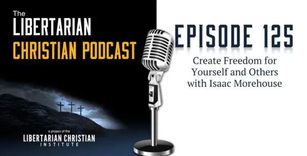 Libertarian Christian Podcast 9 Podcast Graphic Episode 125