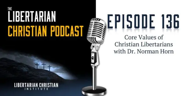 Libertarian Christian Podcast 28 Podcast Graphic Episode 136