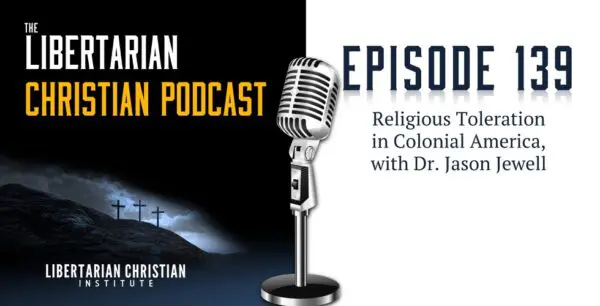 Libertarian Christian Podcast 25 Podcast Graphic Episode 139