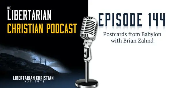 Libertarian Christian Podcast 20 Podcast Graphic Episode 144