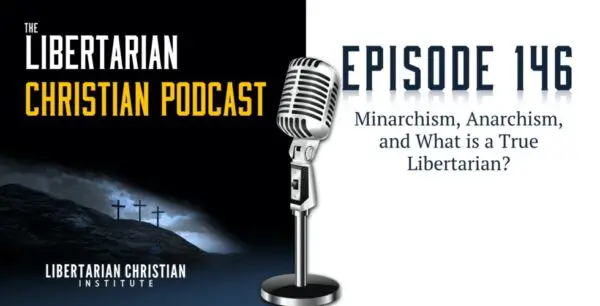 Libertarian Christian Podcast 18 Podcast Graphic Episode 146