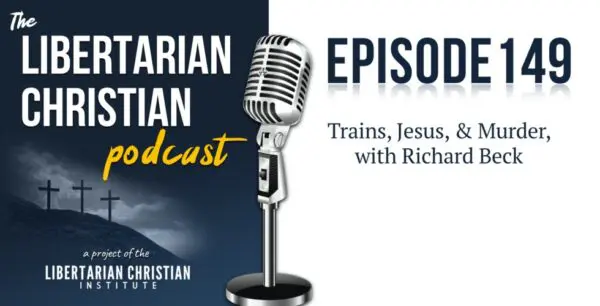 Libertarian Christian Podcast 15 Podcast Graphic Episode 149