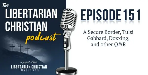 Libertarian Christian Podcast 13 Podcast Graphic Episode 151