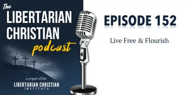 Libertarian Christian Podcast 12 Podcast Graphic Episode 152