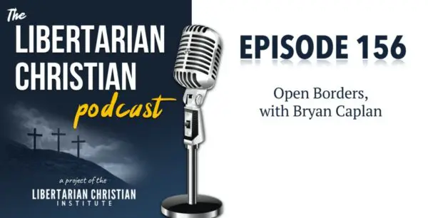 Libertarian Christian Podcast 8 Podcast 156