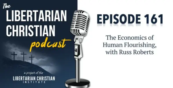 Libertarian Christian Podcast 33 Episode 161