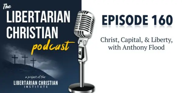 Libertarian Christian Podcast 4 Podcast Graphic Episode 160