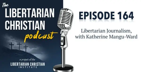 Libertarian Christian Podcast 30 Podcast Graphic Episode 164
