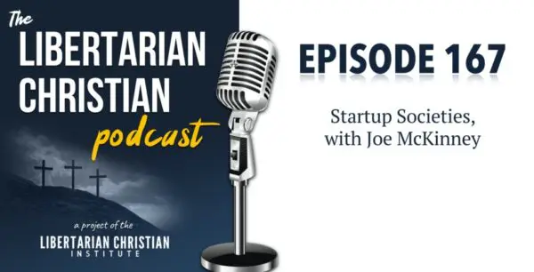 Libertarian Christian Podcast 27 Podcast Graphic Episode 167