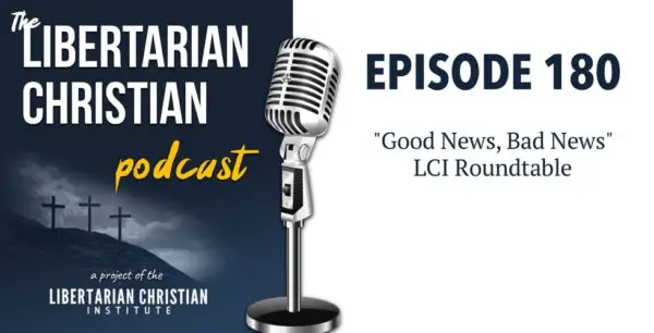Libertarian Christian Podcast 14 Podcast Graphic Episode 180