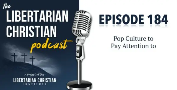 Libertarian Christian Podcast 10 Podcast Graphic Episode 184