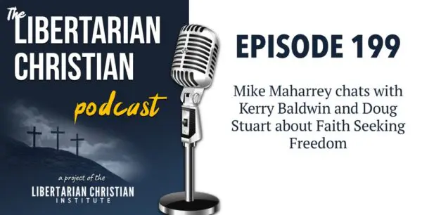 Libertarian Christian Podcast 25 Podcast Graphic Episode 199