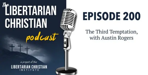 Libertarian Christian Podcast 24 Podcast Graphic Episode 200