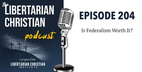 Libertarian Christian Podcast 20 Podcast Graphic Episode 204
