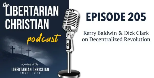 Libertarian Christian Podcast 19 Podcast Graphic Episode 205