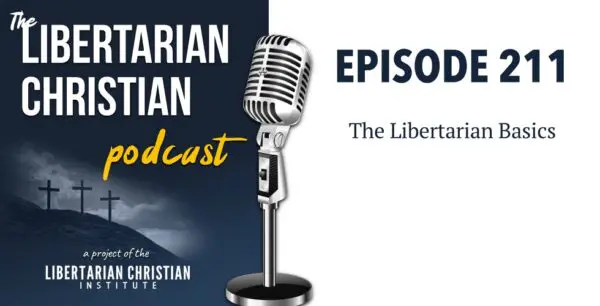 Libertarian Christian Podcast 13 Podcast Graphic Episode 211