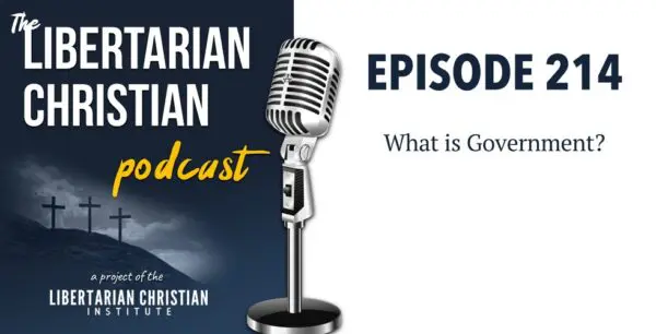 Libertarian Christian Podcast 10 Podcast Graphic Episode 214