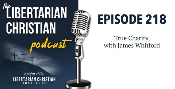 Libertarian Christian Podcast 6 Podcast Graphic Episode 218
