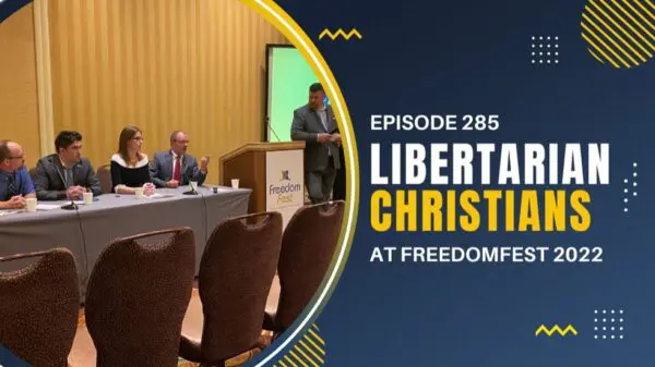 Libertarian Christian Podcast 28 Episode 285