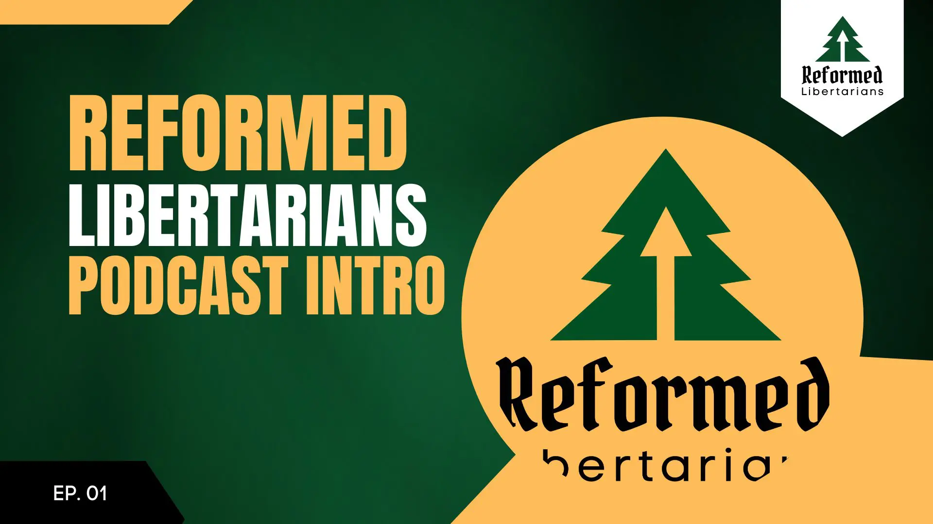 The Reformed Libertarians Podcast Introduction