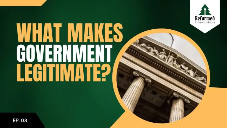 Christians for Liberty Network 41 What Makes Civil Government Legitimate?