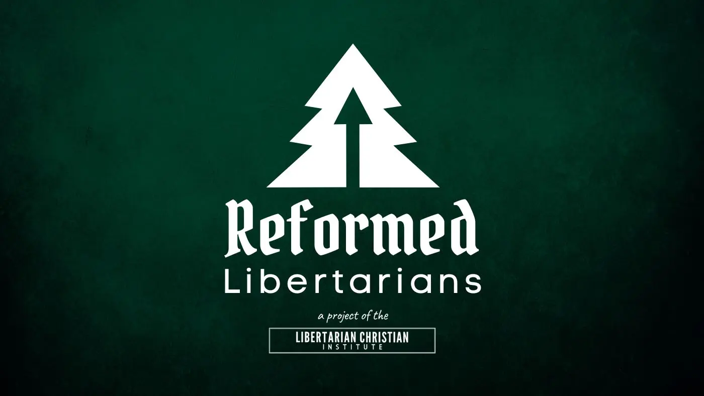 The Reformed Libertarians Podcast Introduction